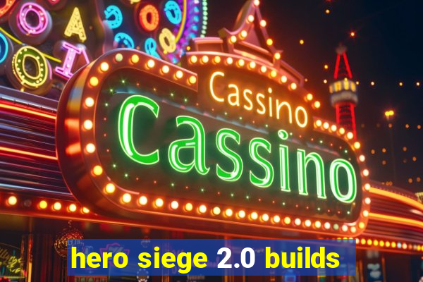 hero siege 2.0 builds